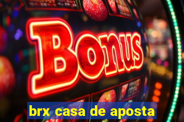 brx casa de aposta